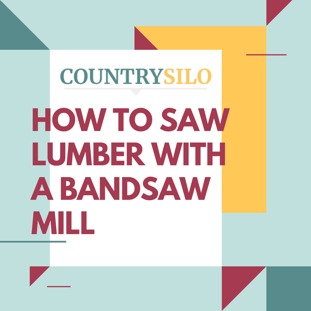 Learn How To Saw Lumber With A Bandsaw Mill Efficiently